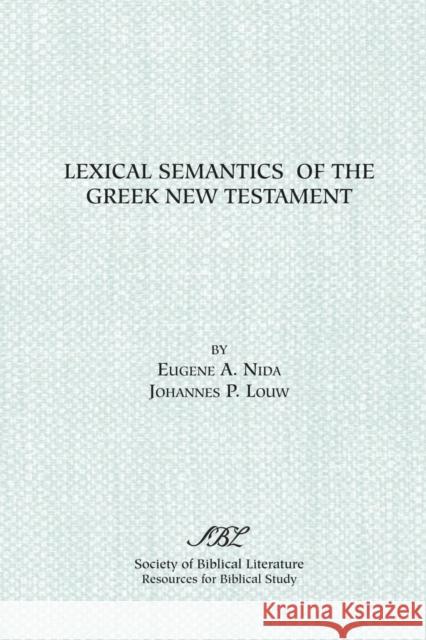 Lexical Semantics of the Greek New Testament Louw, J. P. 9781555405786 Society of Biblical Literature