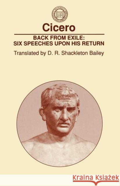 Back from Exile: Six Speeches Upon His Return Cicero 9781555406271 Oxford University Press, USA