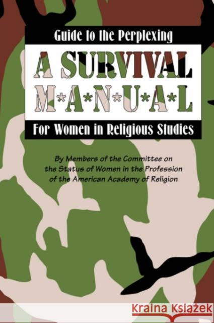 Guide to the Perplexing: A Survival Manual for Women in Religious Studies Members of the Committee on the Status o 9781555408039 American Academy of Religion Book