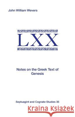 Notes on the Greek Text of Genesis John William Wevers 9781555408855 Society of Biblical Literature