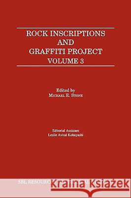 Rock Inscriptions and Graffiti Project, Volume 3 Michael E. Stone 9781555409463 Society of Biblical Literature