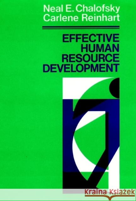 Effective Human Resource Development: How to Build a Strong and Reponsive Hrd Function Chalofsky, Neal F. 9781555420819 Jossey-Bass