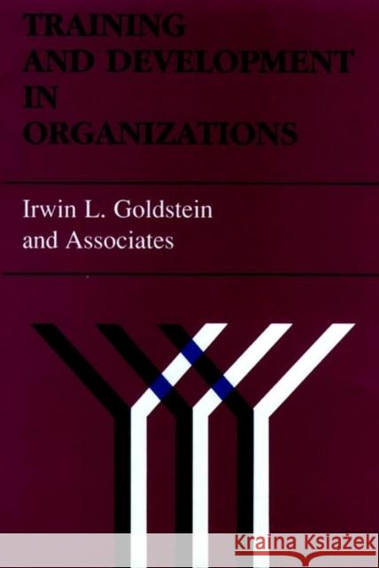 Training and Development in Organizations Irwin L. Goldstein Robin Goldstein 9781555421861