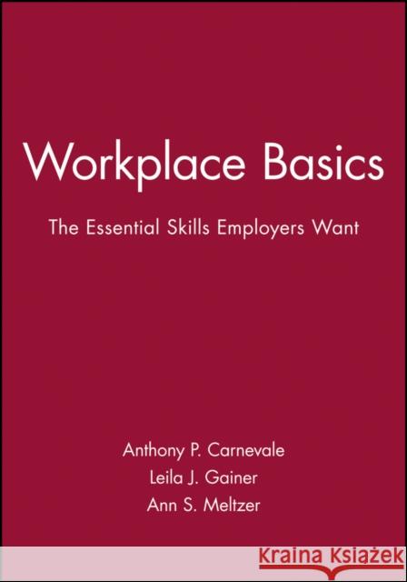 Workplace Basics: The Essential Skills Employers Want Carnevale, Anthony P. 9781555422042