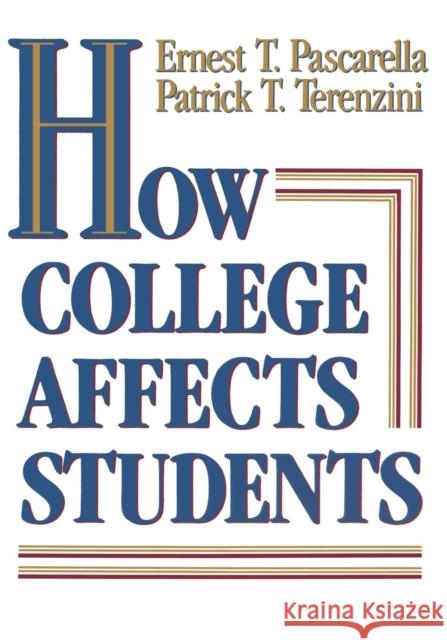 How College Affects Students: Findings and Insights from Twenty Years of Research Pascarella, Ernest T. 9781555423384