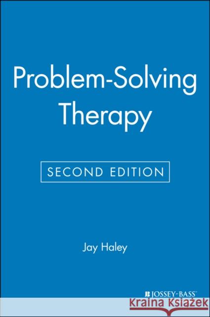 Problem-Solving Therapy Jay Haley Haley 9781555423629 Jossey-Bass