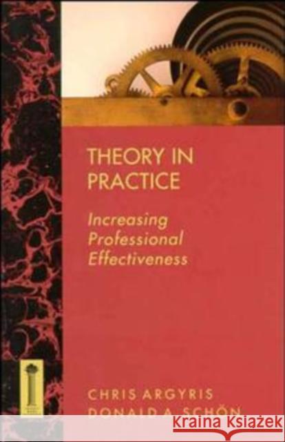 Theory in Practice Prof Effectiveness Argyris 9781555424466 Jossey-Bass