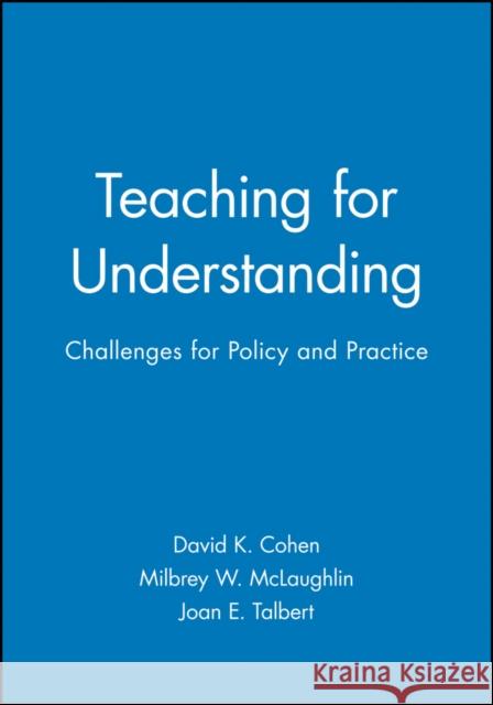 Teaching for Understanding: Challenges for Policy and Practice Cohen, David K. 9781555425159 Jossey-Bass