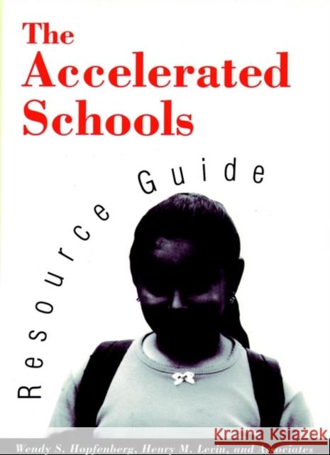 The Accelerated Schools Resource Guide Wendy Hopfenberg Henry M. Levin And Associates 9781555425456