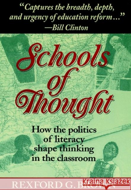 Schools of Thought: How the Politics of Literacy Shape Thinking in the Classroom Brown, Rexford G. 9781555425586 Jossey-Bass