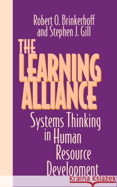 The Learning Alliance: Systems Thinking in Human Resource Development Gill, Stephen J. 9781555427115 Pfeiffer & Company
