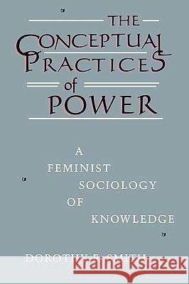 The Conceptual Practices Of Power Dorothy E. Smith 9781555530808 Northeastern University Press