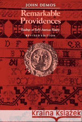 Remarkable Providences: Readings on Early American History Demos, John 9781555530983 Northeastern University Press
