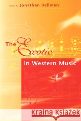 The Exotic in Western Music Bellman, Jonathan 9781555533199