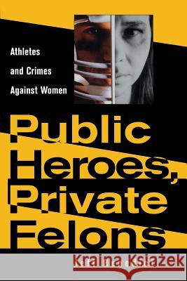 Public Heroes, Private Felons: Ideology in Henry James, F. Scott Fitzgerald, and James Baldwin Jeff Benedict 9781555533823 Northeastern University Press