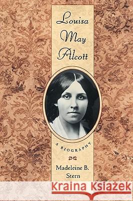 Louisa May Alcott: A Biography Madeleine B. Stern 9781555534172 Northeastern University Press