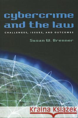 Cybercrime and the Law: Challenges, Issues, and Outcomes Brenner, Susan W. 9781555537999 Northeastern University Press