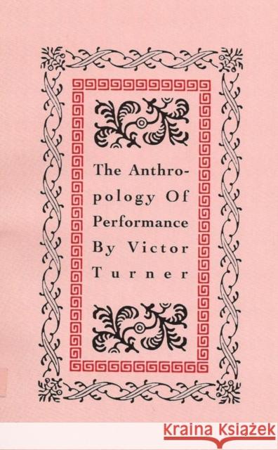 The Anthropology of Performance Victor Witter Turner Richard Schechner 9781555540012