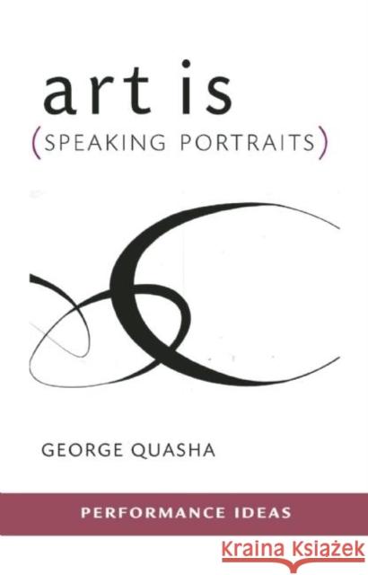 Art Is (Speaking Portraits) George Quasha 9781555541620 PAJ Publications