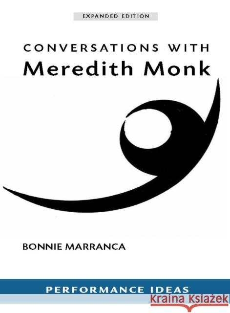 Conversations with Meredith Monk (Expanded Edition) Marranca, Bonnie 9781555541668 PAJ Publications
