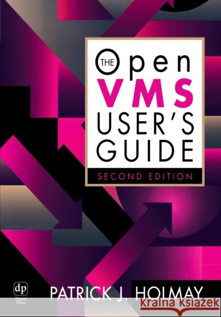 The OpenVMS User's Guide Patrick Holmay, Manager, Analysts International Corporation 9781555582036 Elsevier Science & Technology