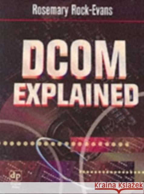 DCOM Explained ROCK-EVANS, ROSEMARY 9781555582166 Digital Press