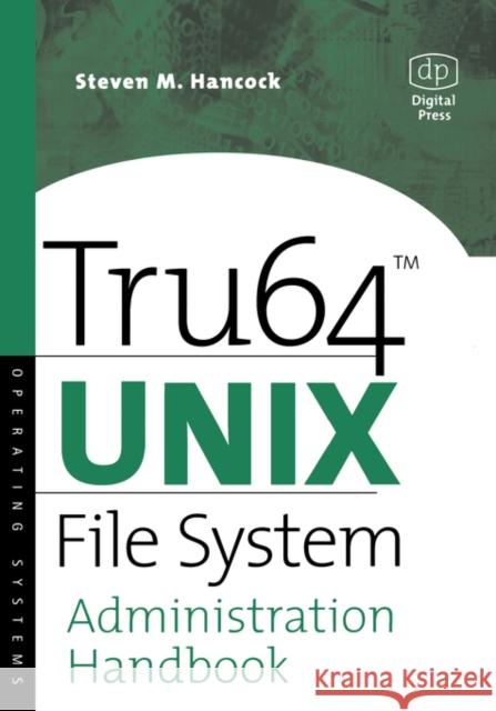 Tru64 Unix File System Administration Handbook Hancock, Steven 9781555582272 Digital Press