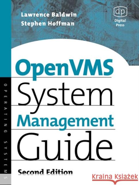 OpenVMS System Management Guide Lawrence Baldwin (Chief Forensics Officer, myNetWatchman.com, Atlanta, GA), Steve Hoffman (Senior Member of Technical St 9781555582432