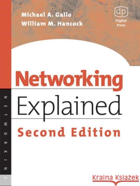 Networking Explained Michael Gallo (Associate Professor, Florida Institute of Technology; co-founder of a successful Internet service provide 9781555582524