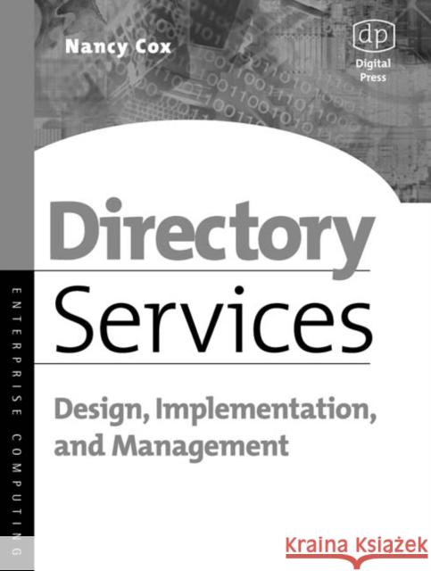 Directory Services: Design, Implementation and Management Cox, Nancy 9781555582623 Digital Press
