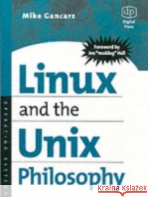 Linux and the Unix Philosophy Mike Gancarz (Software consultant, Atlanta, GA) 9781555582739 Elsevier Science & Technology