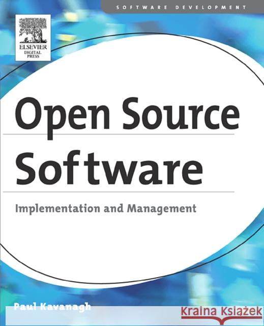 Open Source Software: Implementation and Management Paul Kavanagh (President of KATS, a technology consulting practice based in Miami.) 9781555583200 Elsevier Science & Technology