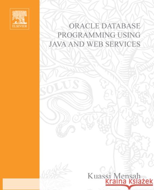 Oracle Database Programming Using Java and Web Services Mensah, Kuassi 9781555583293 Digital Press