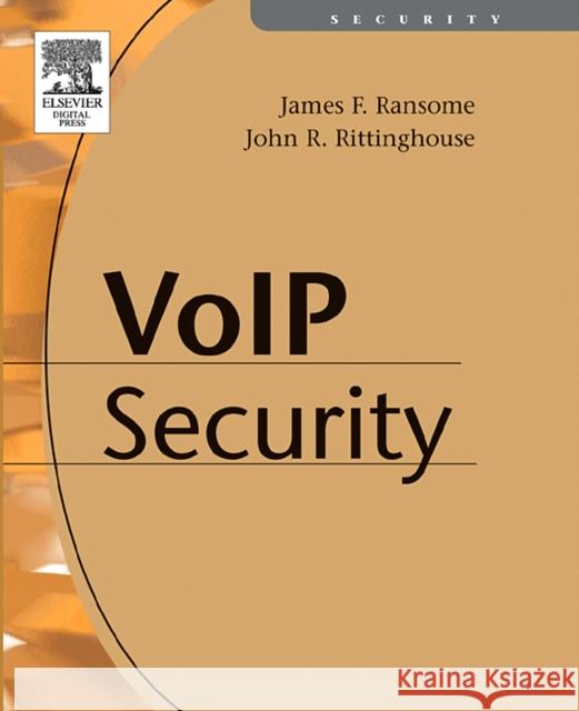 Voice over Internet Protocol (VoIP) Security James F. Ransome, PhD, CISM, CISSP (James F. Ransome, Ph.D., CISSP, CISM,SVP, Managed Security Services), John Rittingho 9781555583323 Elsevier Science & Technology