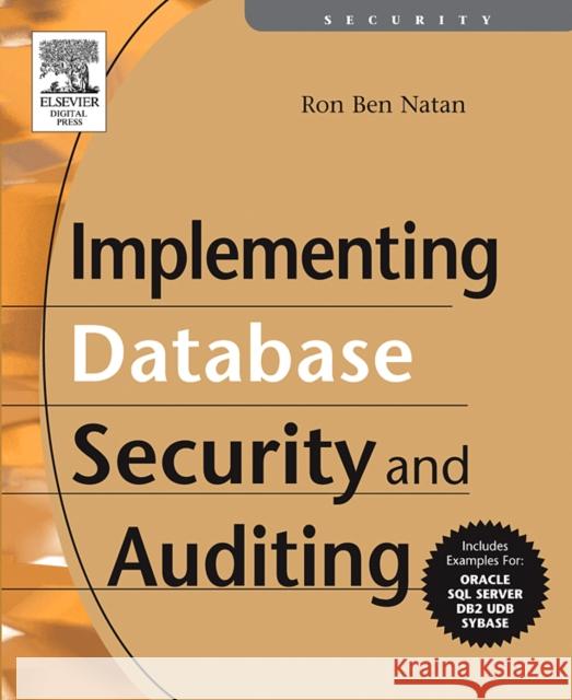 Implementing Database Security and Auditing Ron Ben Natan 9781555583347 Elsevier Science & Technology