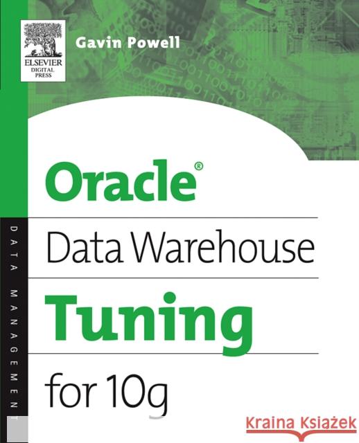Oracle Data Warehouse Tuning for 10g Gavin JT Powell (Microsoft and Database consultant; Author of seven database books.) 9781555583354