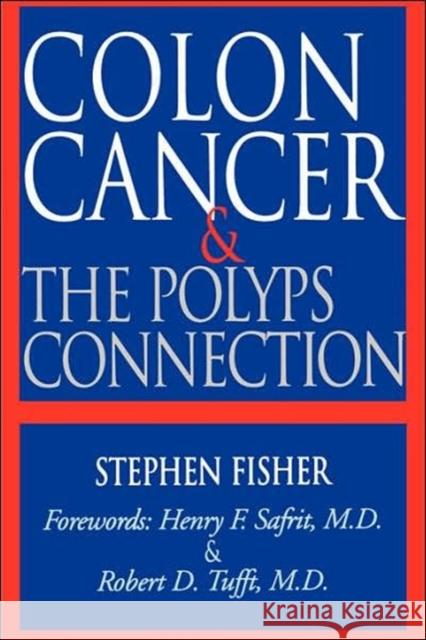 Colon Cancer & the Polyps Connection Fisher, Stephen 9781555610807 Fisher Books