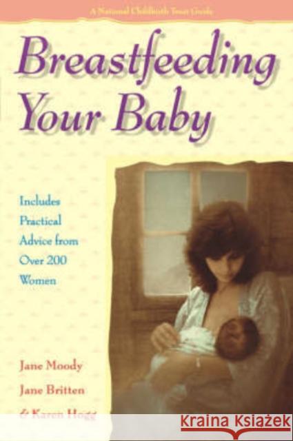Breastfeeding Your Baby Jane Moody Jane Britten Karen Hogg 9781555611224 