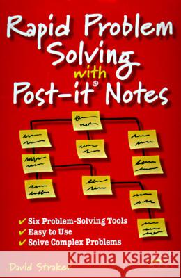 Rapid Problem Solving With Post-it Notes David Straker 9781555611422