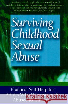 Surviving Childhood Sexual Abuse: Practical Self-Help for Adults Who Were Sexually Abused as Children Carolyn Ainscough Kay Toon Kay Toon 9781555612252 Fisher Books