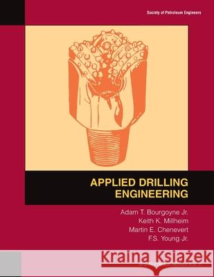 Applied Drilling Engineering: Textbook 2 Bourgoyne, A. T. 9781555630010 Society of Petroleum Engineers