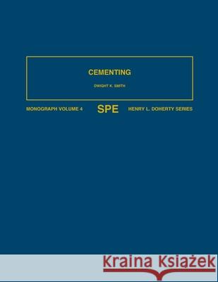 Cementing: Monograph 4 Smith, D. K. 9781555630065 Society of Petroleum Engineers