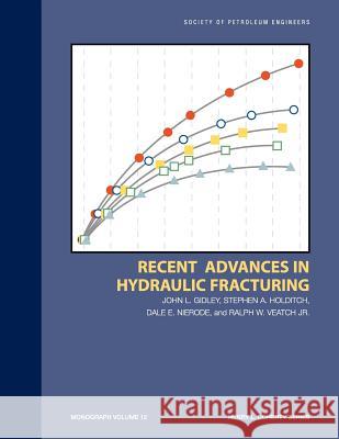 Recent Advances in Hydraulic Fracturing: Monograph 12 John L Gidley 9781555630201