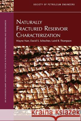 Naturally Fractured Reservoir Characterization Wayne Narr 9781555631123 Society of Petroleum Engineers