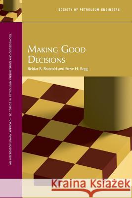 Making Good Decisions Reidar B. Bratvold 9781555632588 Society of Petroleum Engineers