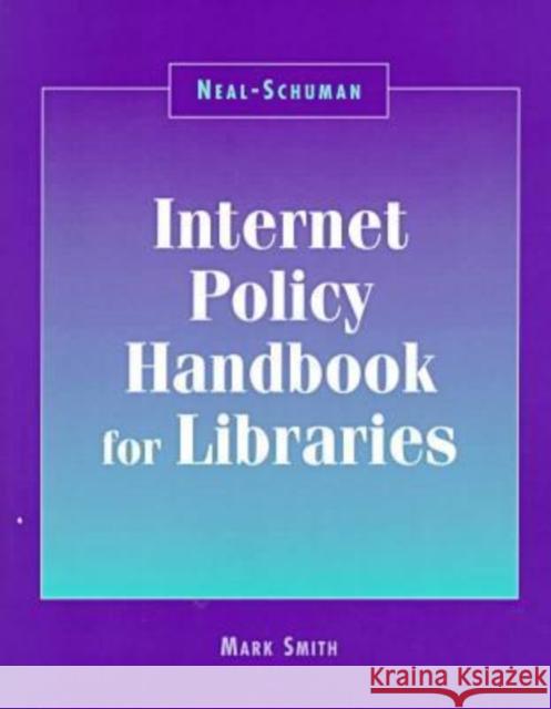 Neal-Schuman Internet Policy Hbook Smith, Mark L. 9781555703455 Neal-Schuman Publishers