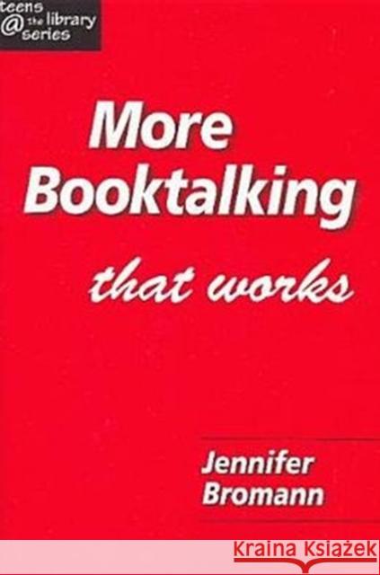 More Booktalking That Works Jennifer Bromann Joel Shoemaker 9781555705251 Neal-Schuman Publishers