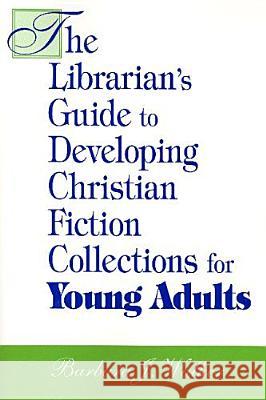 Lib Guide to Christian Fiction YA Barbara J. Walker 9781555705459 Neal-Schuman Publishers