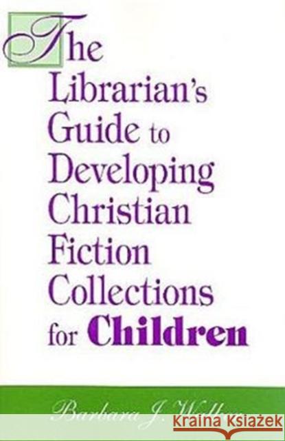 Lib Guide to Christian Fic-Child Walker, Barbara J. 9781555705466 Neal-Schuman Publishers