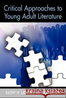 Critical Approaches to Young Adult Literature Kathy Howard Latrobe 9781555705640